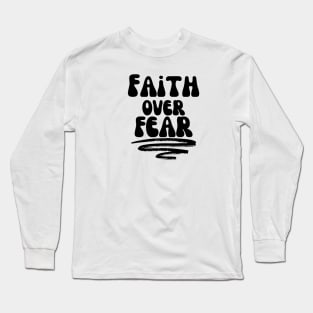 FAITH OVER FEAR Long Sleeve T-Shirt